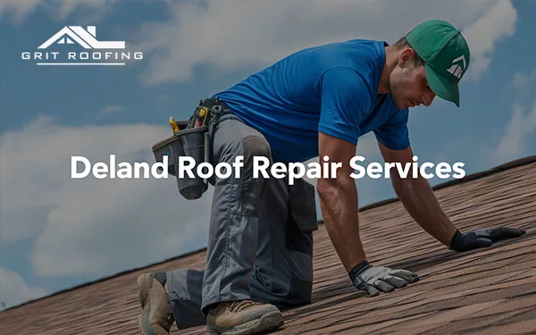 A GRIT Roofing contractor wearing a tool belt while inspecting a brown shingle roof, with overlaid text that reads "Deland Roof Repair Services."